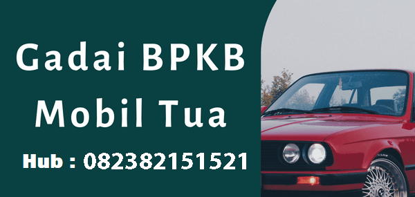 mudah gadai bpkb mobil tua